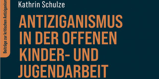 Cover: Antiziganismus in der Offenen Kinder- und Jugendarbeit